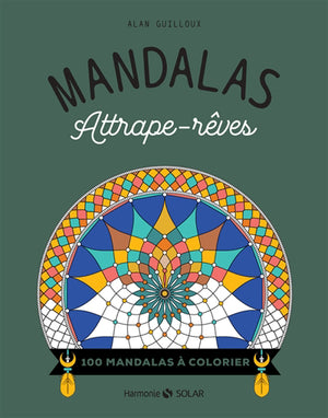MANDALAS ATTRAPE-REVES : 100 MANDALAS A COLORIER N.E.