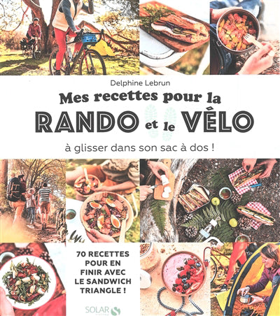 MES RECETTES POUR LA RANDO ET LE VELO : 70 RECETTES POUR EN FINIR