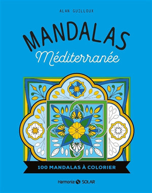MANDALAS MEDITERRANEE : 100 MANDALAS A COLORIER