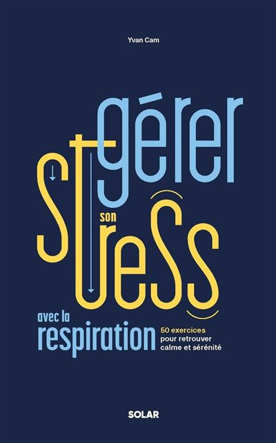 GERER SON STRESS AVEC LA RESPIRATION