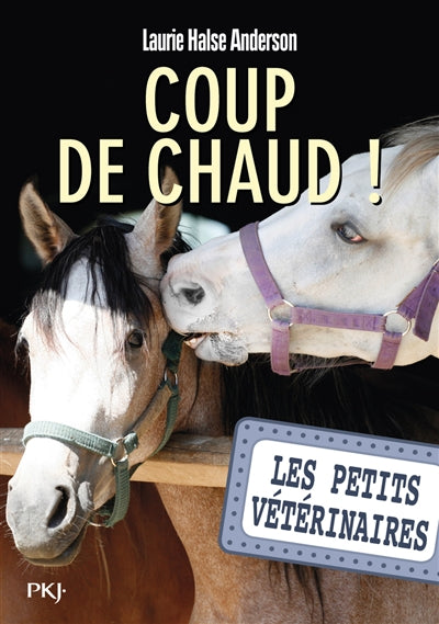 PETITS VETERINAIRES T.22 : COUP DE CHAUD