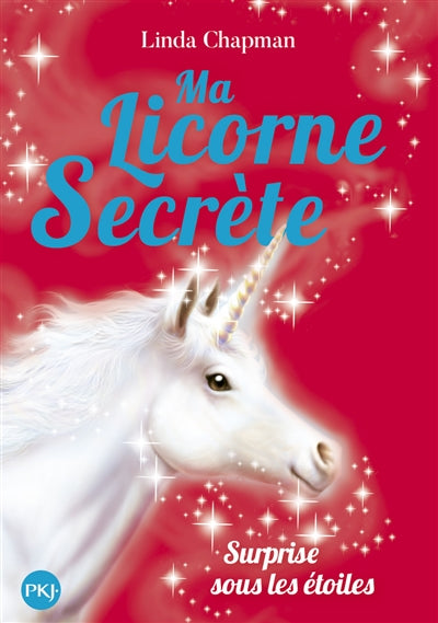 MA LICORNE SECRETE - TOME 4 SURPRISE SOUS LES ETOILES