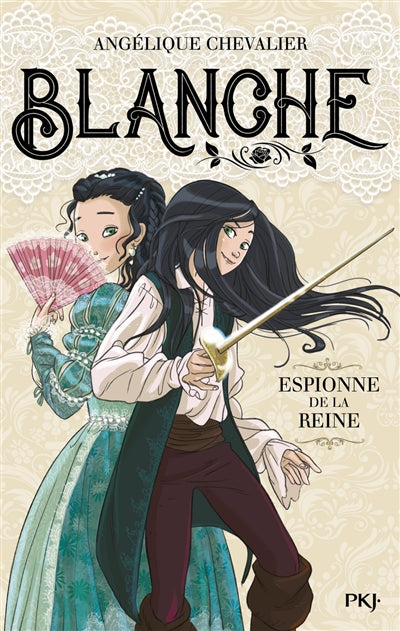 BLANCHE T.01 : ESPIONNE DE LA REINE