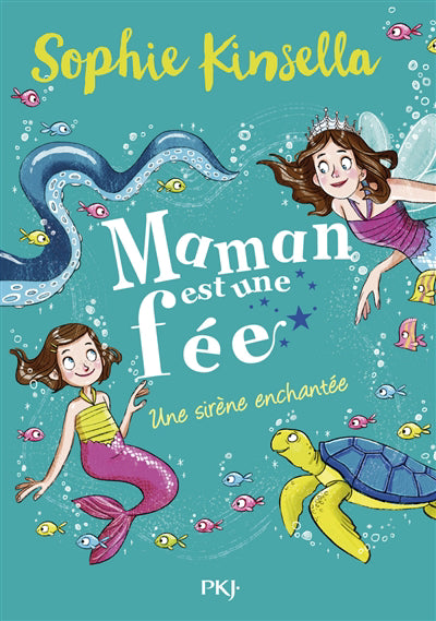 MAMAN EST UNE FEE - TOME 4 UNE SIRENE ENCHANTEE