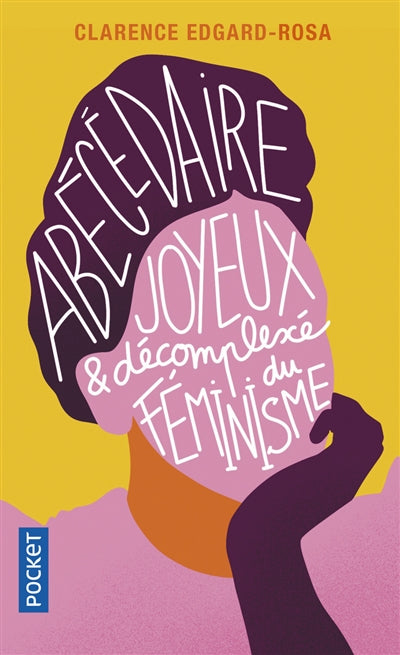 ABECEDAIRE JOYEUX ET DECOMPLEXE DU FEMINISME