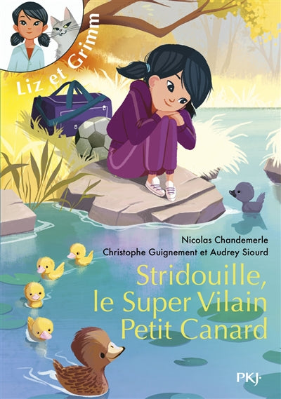 LIZ ET GRIMM - TOME 2 STRIDOUILLE, LE SUPER VILAINPETIT CANARD