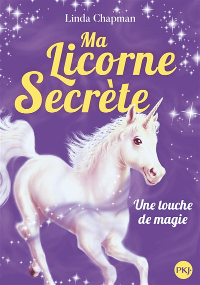 MA LICORNE SECRETE T.08 : UNE TOUCHE DE MAGIE