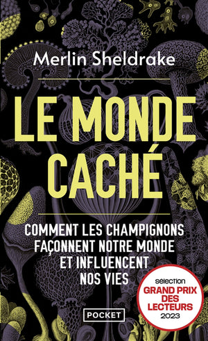 MONDE CACHE : COMMENT LES CHAMPIGNONS FACONNENT NOTRE MONDE