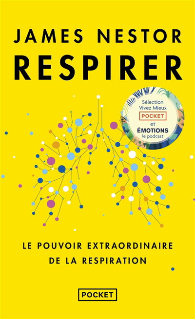 RESPIRER : LE POUVOIR EXTRAORDINAIRE DE LA RESPIRATION