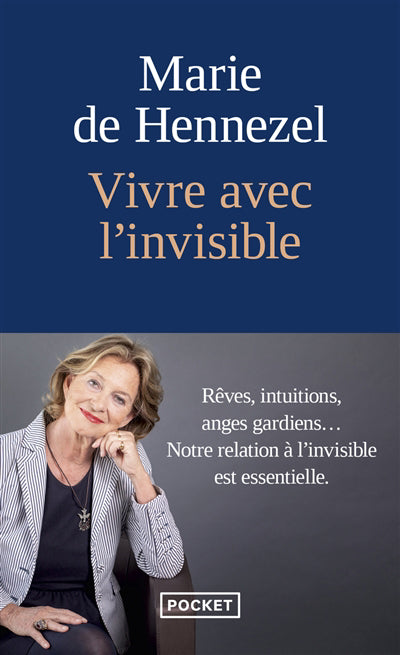 VIVRE AVEC L'INVISIBLE : REVES, INTUITIONS, ANGES GARDIENS... : N