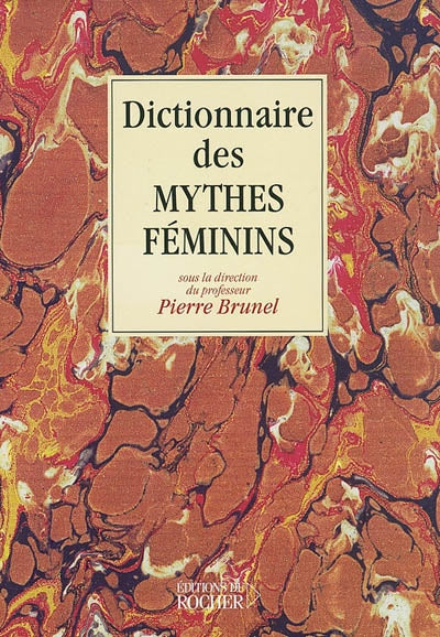 DICTIONNAIRE DES MYTHES FEMININS