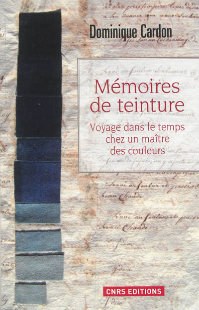 MÉMOIRES DE TEINTURES. VOYAGE DANS LE TEMPS CHEZ UN MAÎTRE DES CO