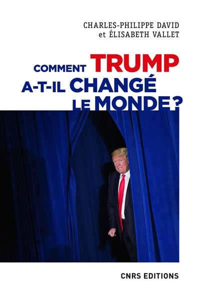 COMMENT TRUMP A-T-IL CHANGE LE MONDE