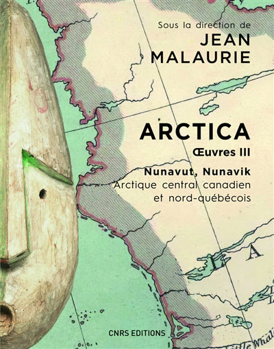 ARCTICA. OEUVRES III - NUNAVUT, NUNAVIK. ARCTIQUECENTRAL CANADIEN