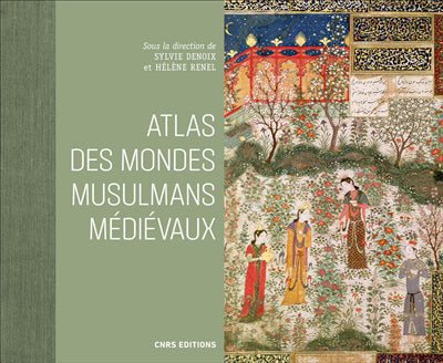 ATLAS DES MONDES MUSULMANS MÉDIÉVAUX