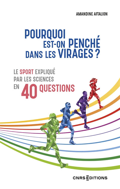 POURQUOI EST-ON PENCHÉ DANS LES VIRAGES : LE SPORT EXPLIQUÉ PAR L