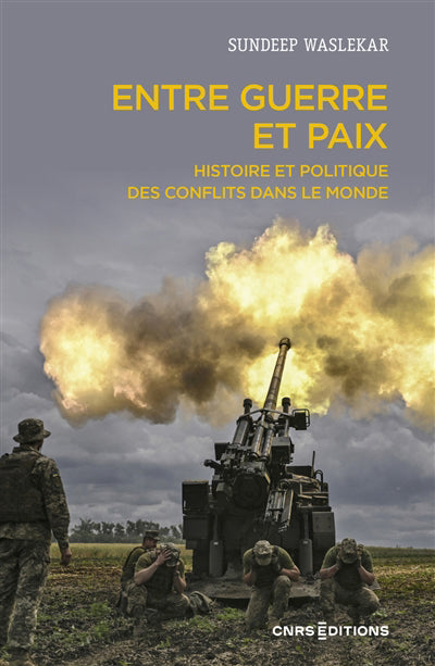 ENTRE GUERRE ET PAIX : HISTOIRE ET POLITIQUE DES CONFLITS DANS LE