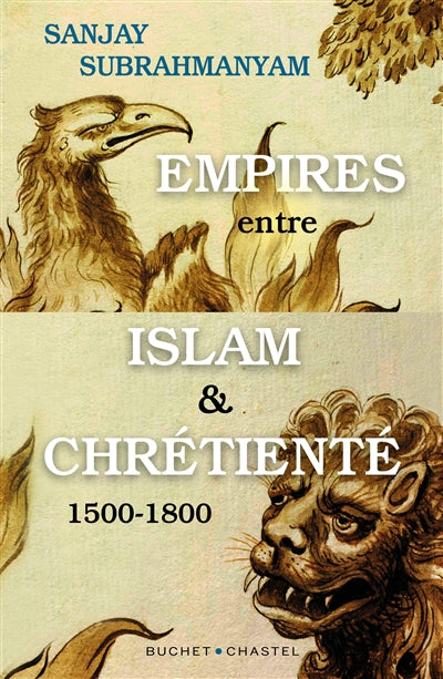 EMPIRES ENTRE ISLAM ET CHRÉTIENTÉ - 1500-1800