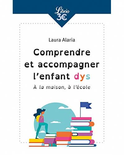 COMPRENDRE ET ACCOMPAGNER L'ENFANT DYS -A LA MAIS SON, A L'ECOLE