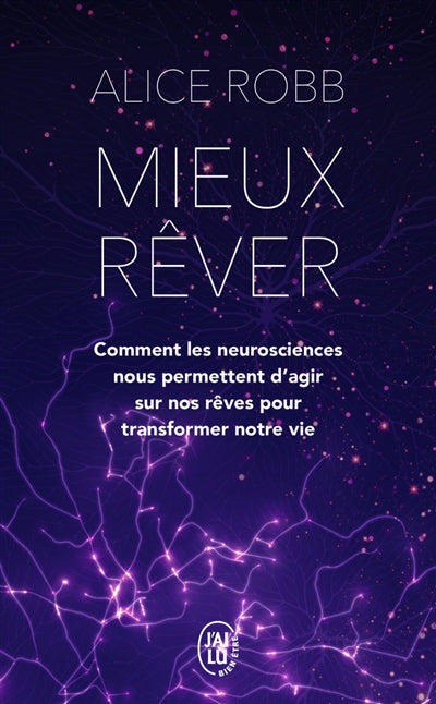 MIEUX REVER : COMMENT LES NEUROSCIENCES NOUS PERMETTENT D'AGIR SU