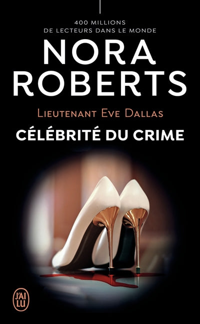 LIEUTENANT EVE DALLAS T.34 : CELEBRITE DU CRIME N.E.