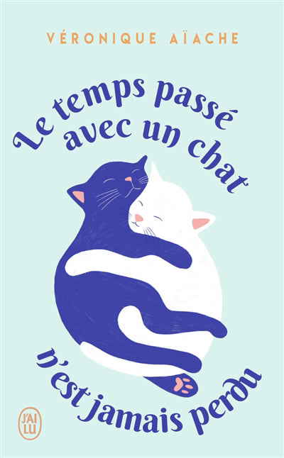 TEMPS PASSE AVEC UN CHAT N'EST JAMAIS PERDU