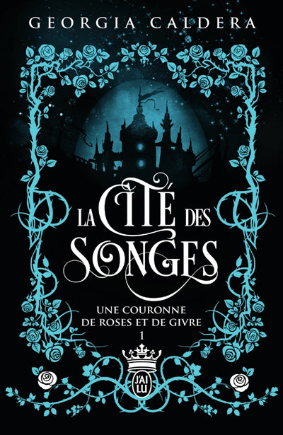 CITE DES SONGES T.01 : UNE COURONNE DE ROSES ET DE GIVRE