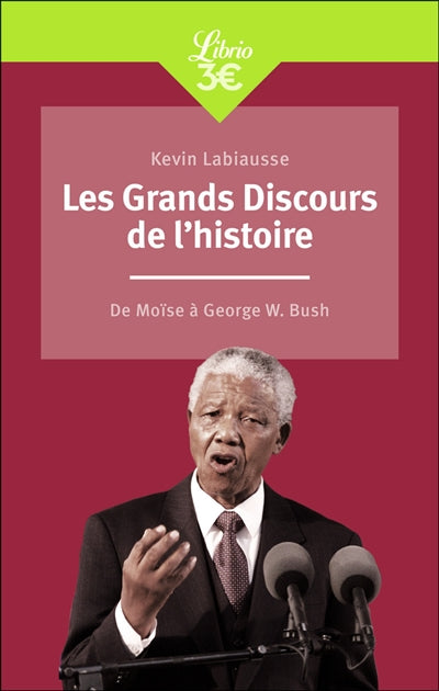 GRANDS DISCOURS DE L'HISTOIRE (LES) : DE MOISE A GEORGE W. BUSH N