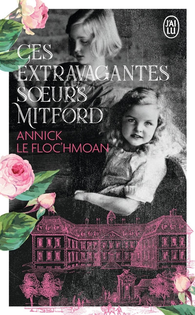 CES EXTRAVAGANTES SOEURS MITFORD - UNE FAMILLE DANS LA TOURMENTE