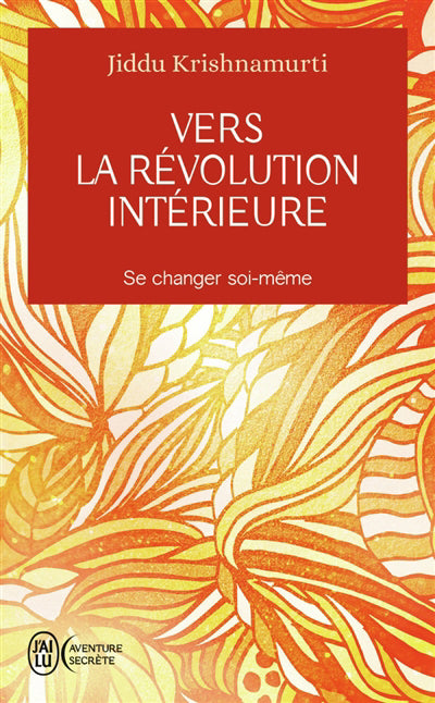 VERS LA REVOLUTION INTERIEURE : SE CHANGER SOI-MEME