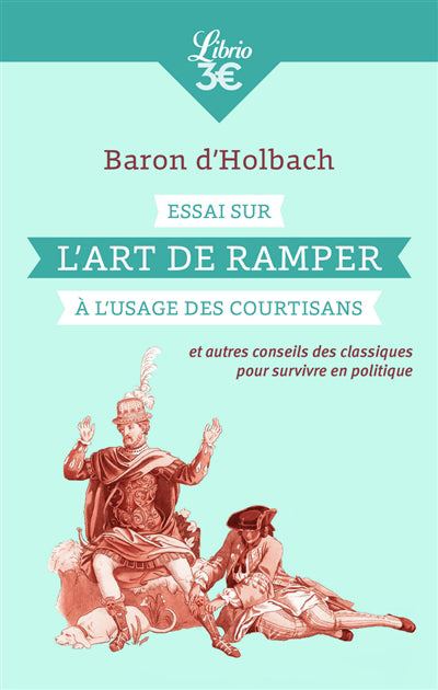 ESSAI SUR L'ART DE RAMPER A L'USAGE DES COURTISANS - ET AUTRES CO