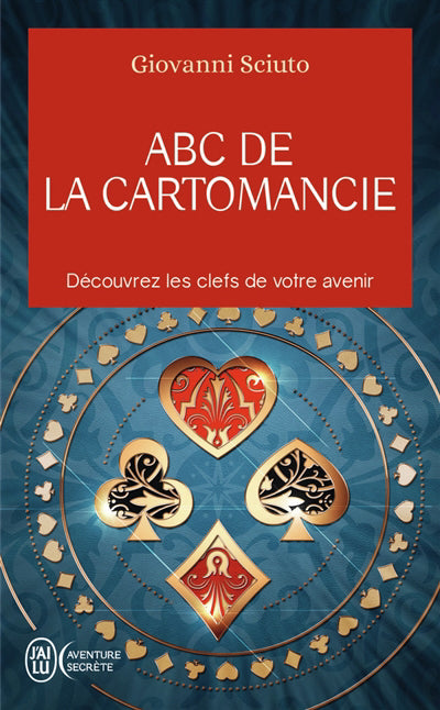 ABC DE LA CARTOMANCIE : DECOUVREZ LES CLEFS DE VOTRE AVENIR