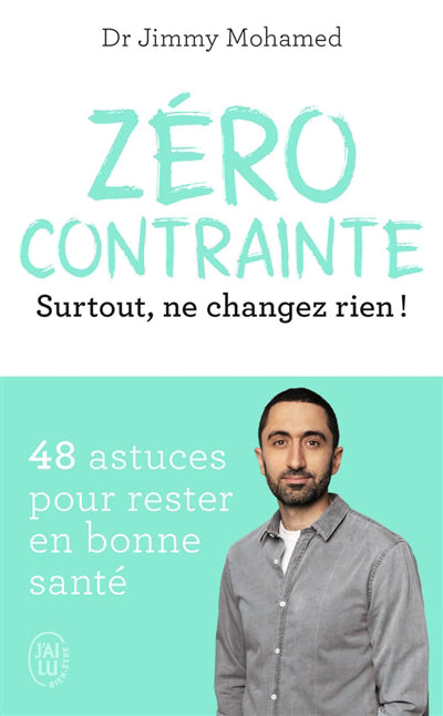 ZERO CONTRAINTE : SURTOUT, NE CHANGEZ RIEN !