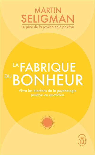 FABRIQUE DU BONHEUR : VIVRE LES BIENFAITS DE LA PSYCHOLOGIE