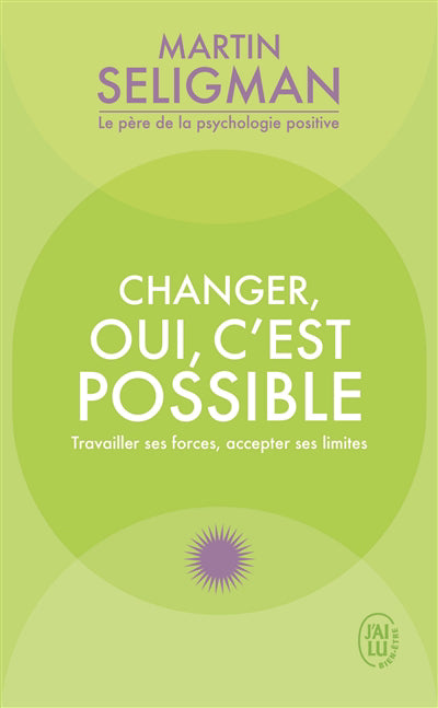 CHANGER OUI C'EST POSSIBLE : TRAVAILLER SES FORCES, ACCEPTER SES