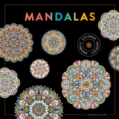 MANDALAS -COLORIER, S'AMUSER, S'EVADER