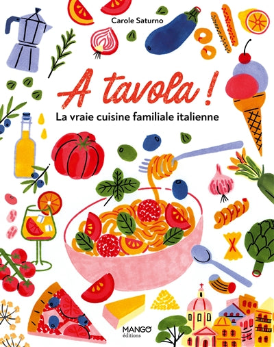 A TAVOLA !  LA VRAIE CUISINE FAMILIALE ITALIENNE