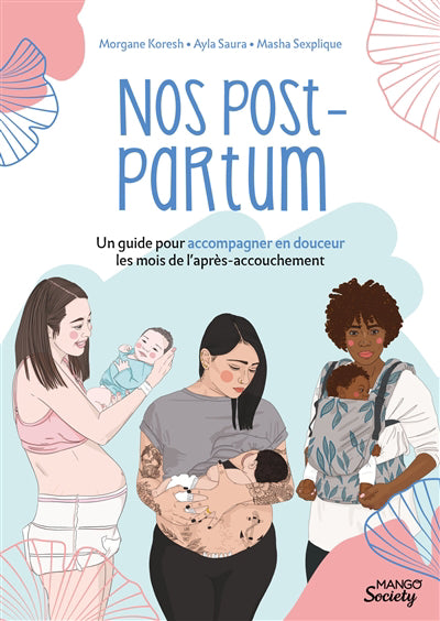 NOS POST-PARTUM  UN GUIDE POUR ACCOMPAGNER EN DOUCEUR LES MO