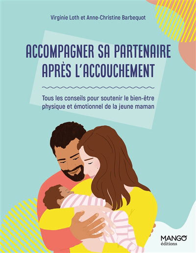 Accompagner sa partenaire après l'accouchement - Tous les consei