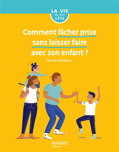 COMMENT LACHER PRISE SANS LAISSER FAIRE AVEC SON ENFANT ?