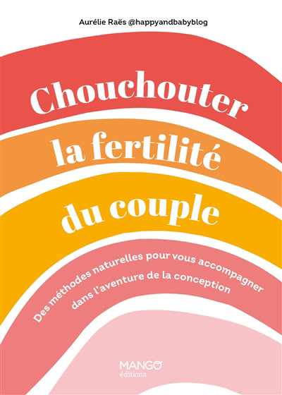 CHOUCHOUTER LA FERTILITE DU COUPLE