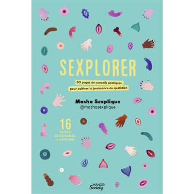 Sexplorer : 50 pages de conseils pratiques pour cultiver la joui