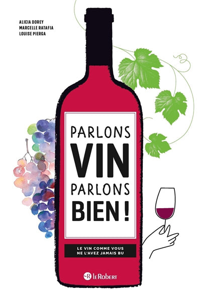 PARLONS VIN PARLONS BIEN !LE VIN COMME VOUS NE L'AVEZ JAMAIS BU