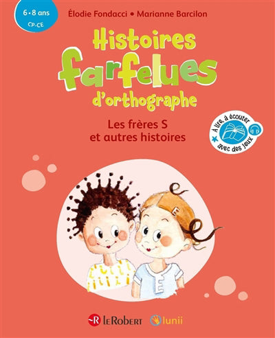 HISTOIRES FARFELUES D'ORTHOGRAPHE : LES FRERES S ET AUTRES HISTOI