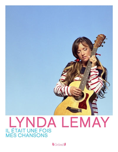 LYNDA LEMAY : IL ETAIT UNE FOIS MES CHANSONS