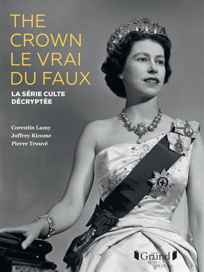 THE CROWN, LE VRAI DU FAUX