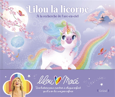 LILOU LA LICORNE : A LA RECHERCHE DE L'ARC-EN-CIEL