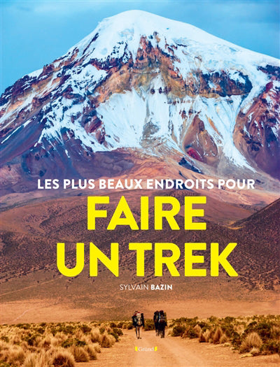 FAIRE UN TREK : LES PLUS BEAUX ENDROITS