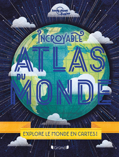 INCROYABLE ATLAS DU MONDE N.E.