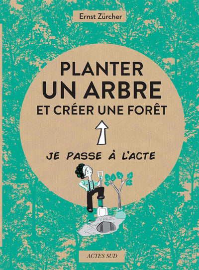 PLANTER UN ARBRE ET CRÉER UNE FORÊT